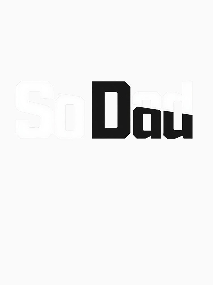 SO DAD by Wearableteecreations