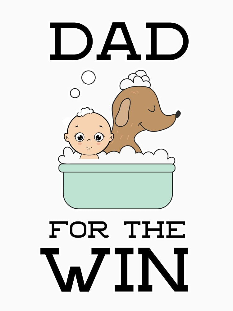 Dad For The Win - Kid & Dog In Bath by PosPresence