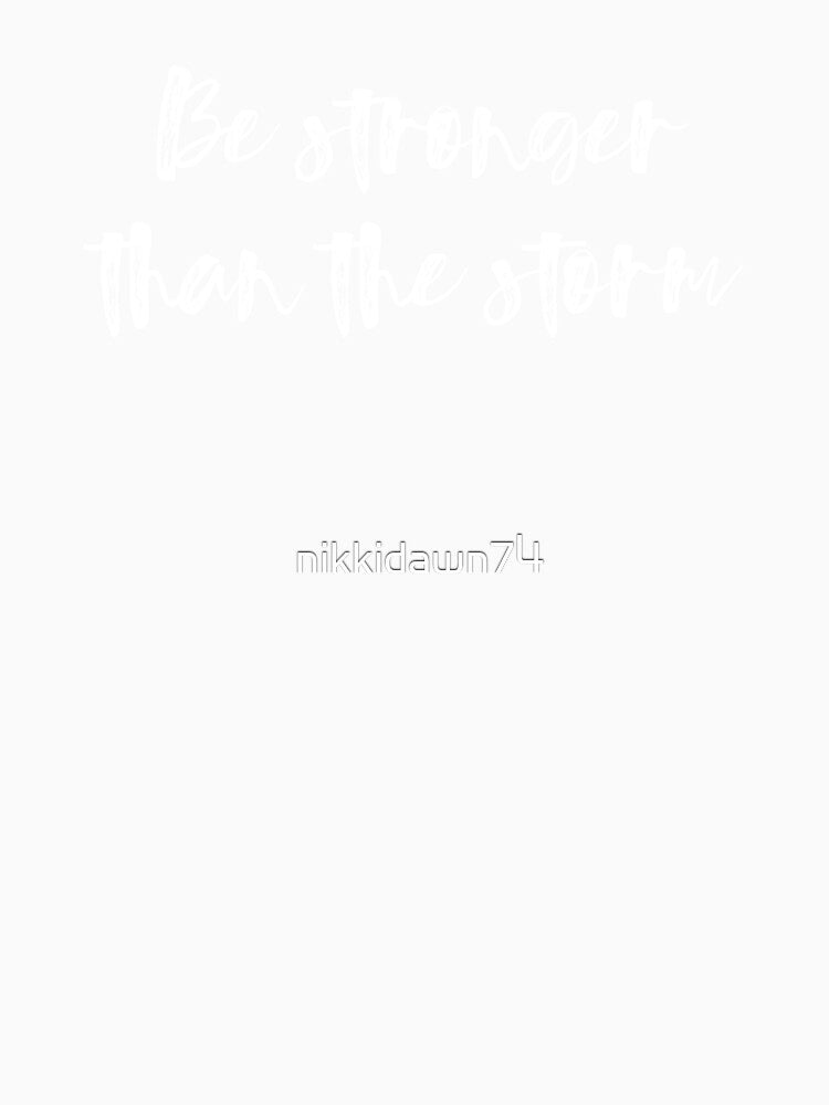 Be Stronger than the Storm Motivational Inspiration by nikkidawn74