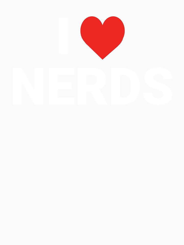 I Love Nerds – Funny Geek Humor Design by MadUX