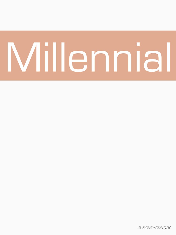 Millennial by mason-cooper