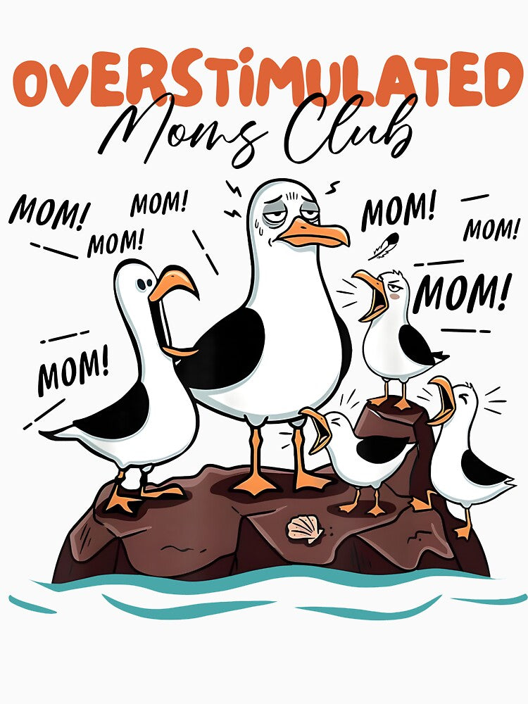 Overstimulated Moms Club Seagull Bird Mom Mother's Day by najaks