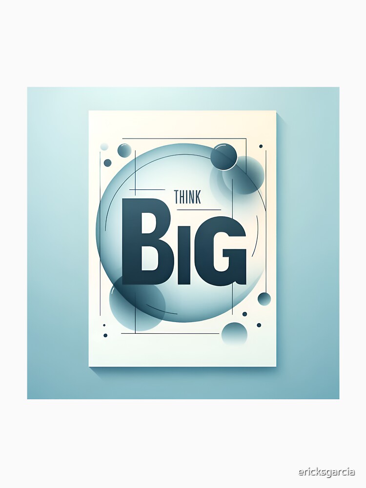 Think Big by ericksgarcia