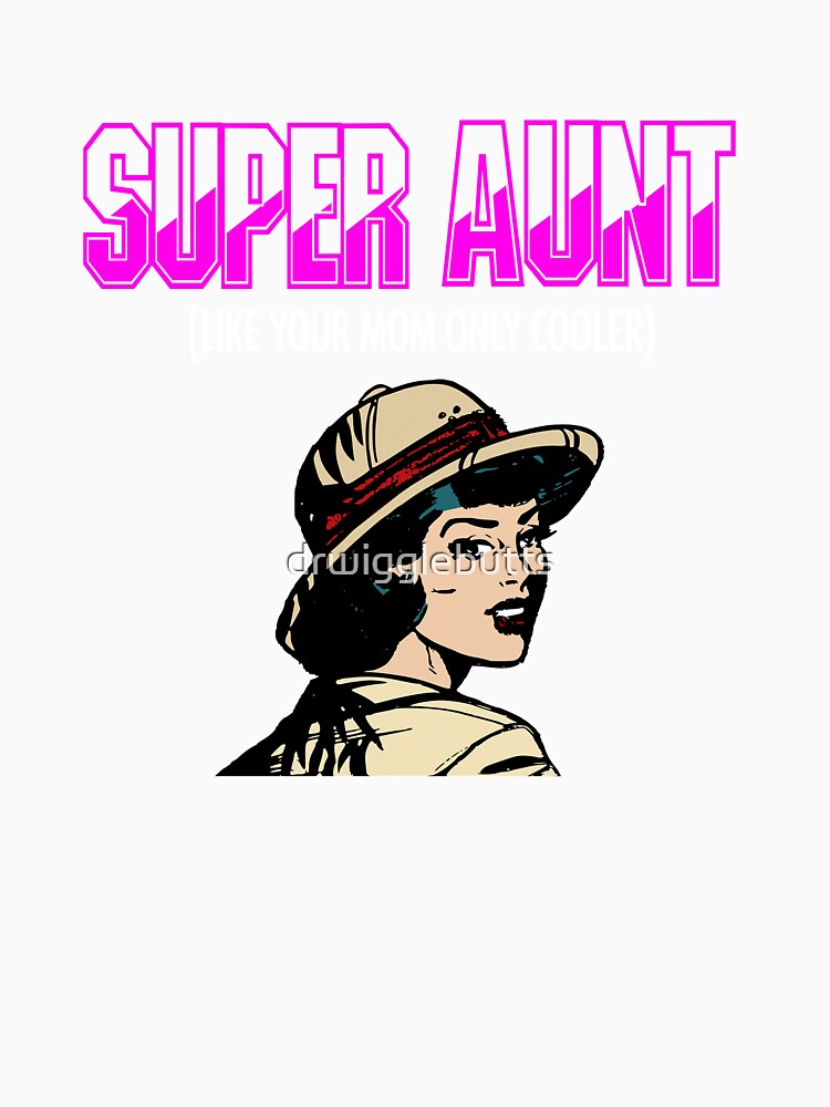 Super Aunt Design For Aunt Again by drwigglebutts