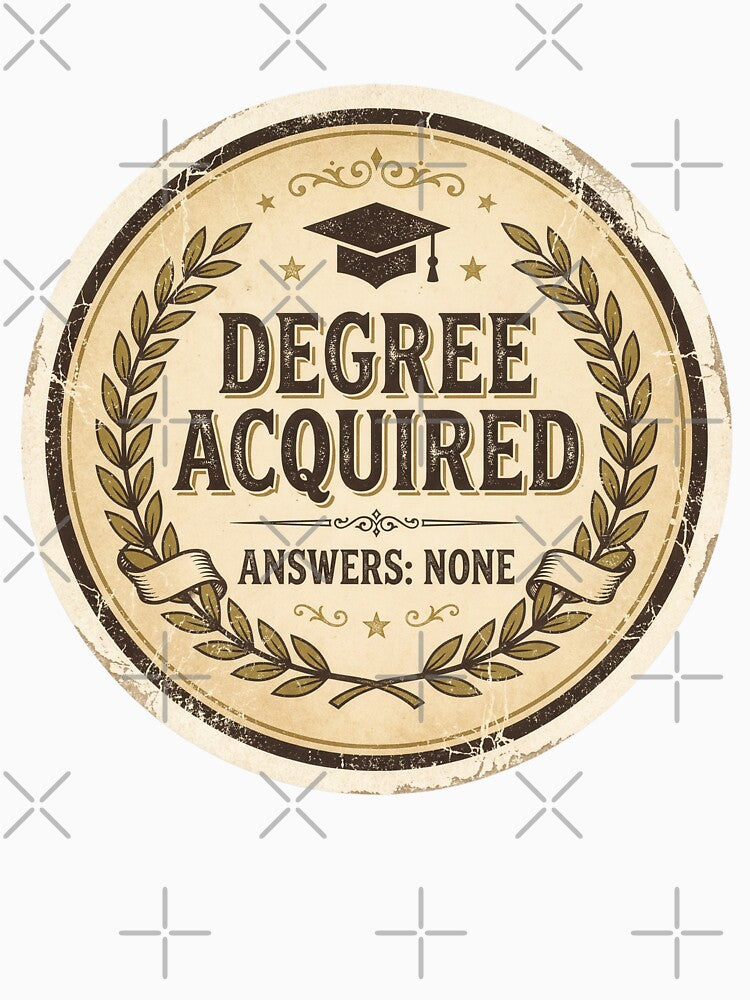 Degree Acquired Answers None – Funny Vintage Graduation Gift by StillWildink
