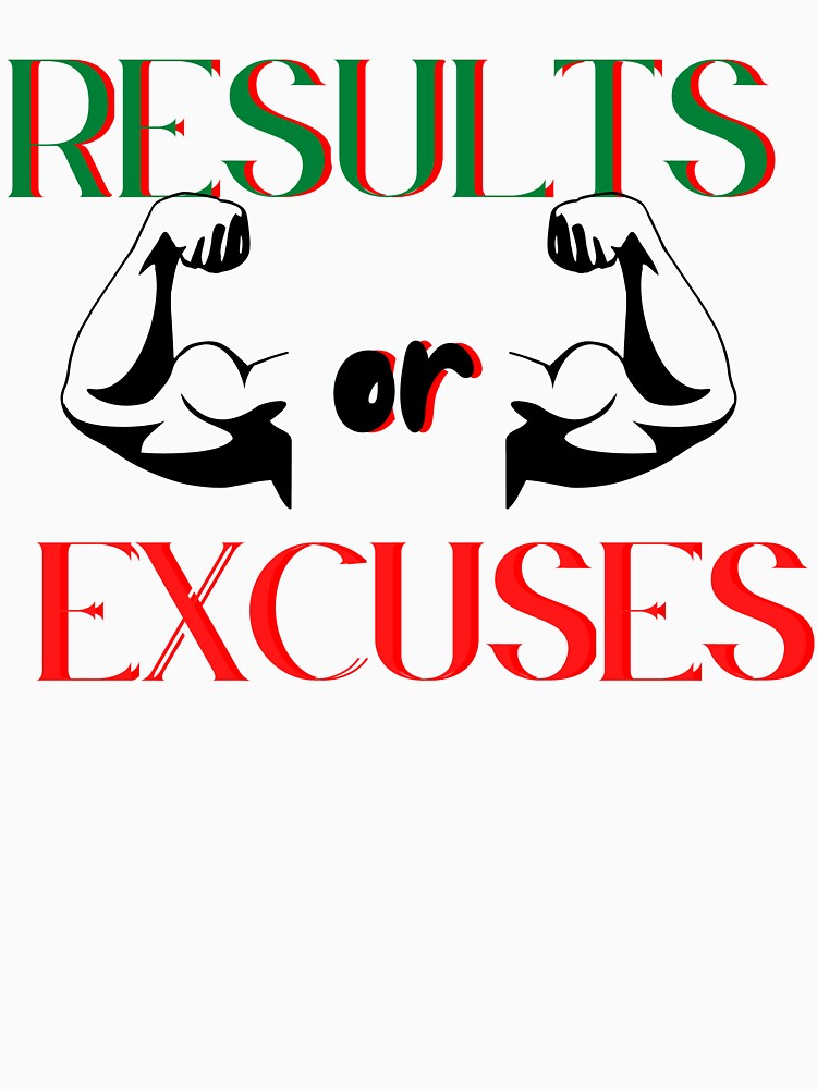 Results or Excuses by ATWAK
