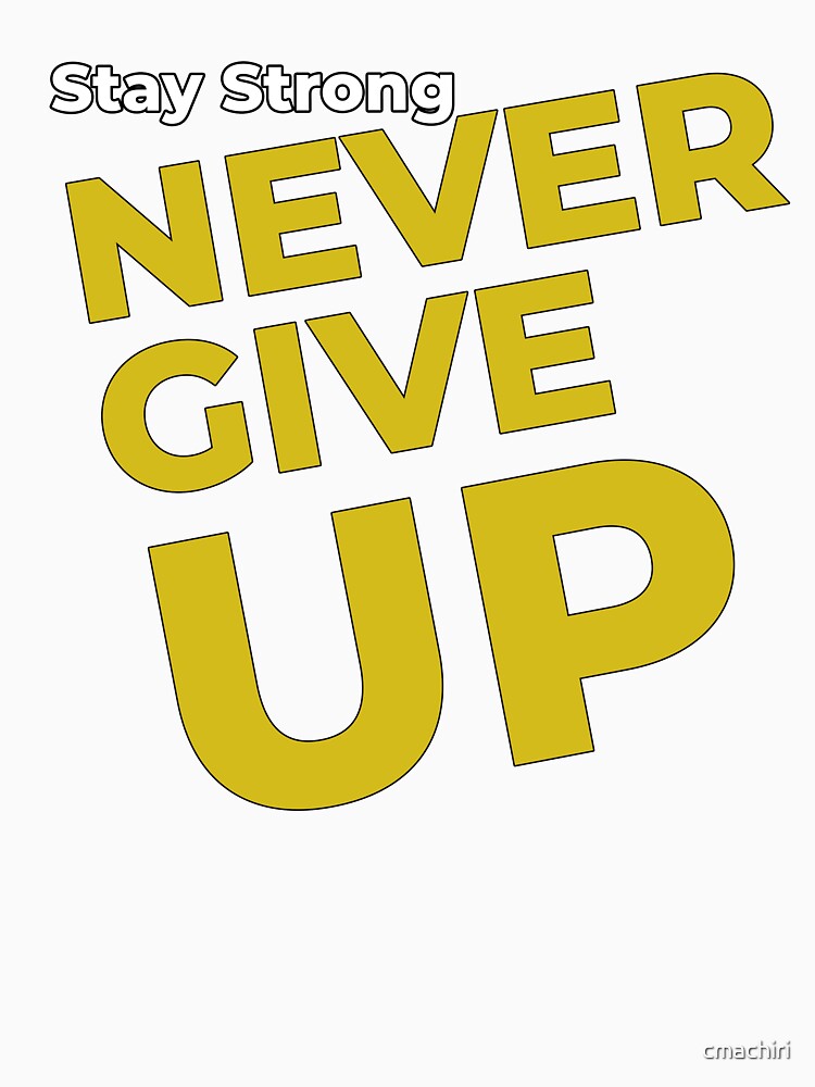 Never Give up by cmachiri
