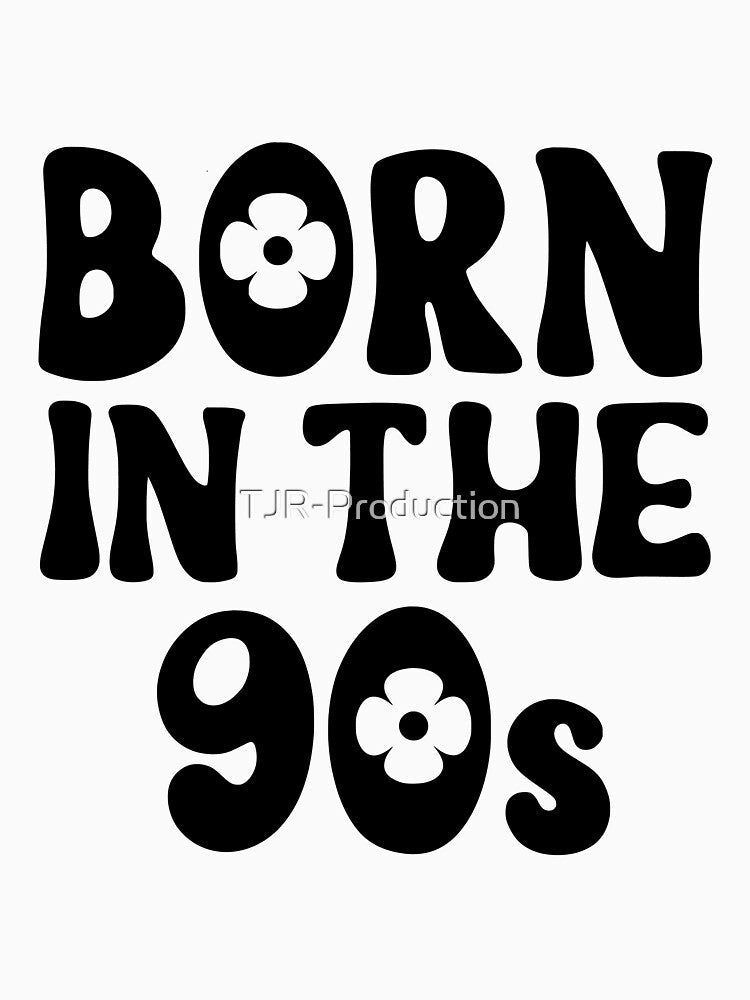 Born in The 90's by TJR-Production