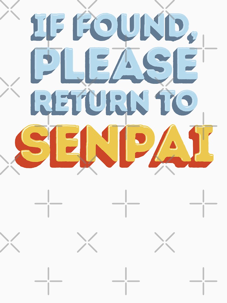 If Found, Please Return to Senpai / I am Senpai (Couple Shirt) Version 1 by teeworthy
