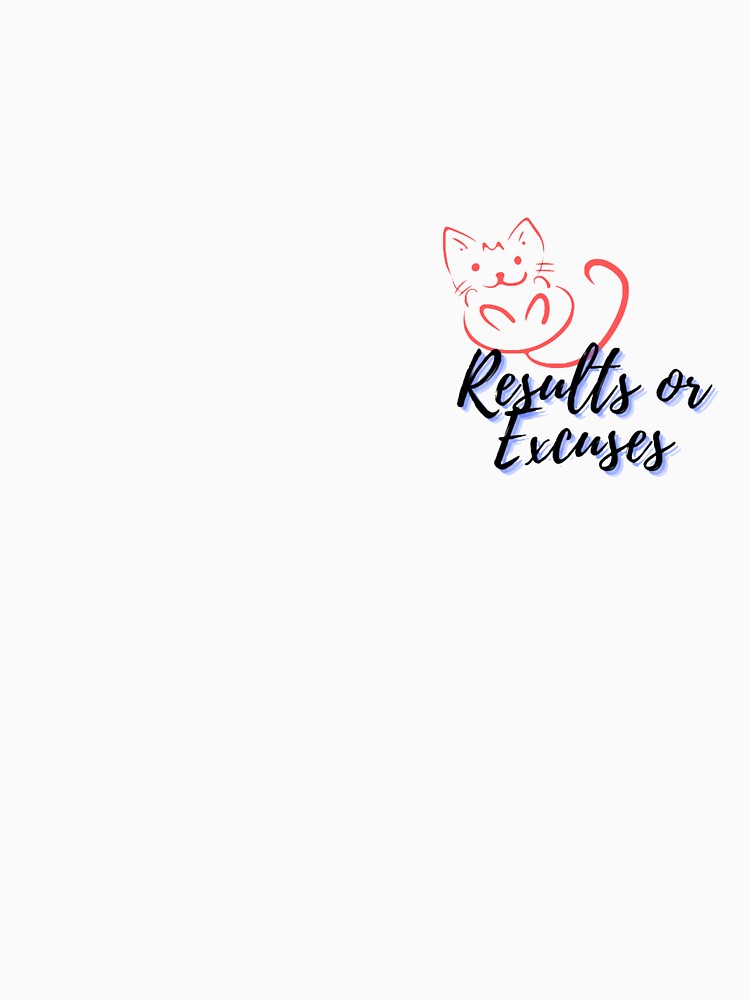 results or excuses - cute cat by Kinkalow