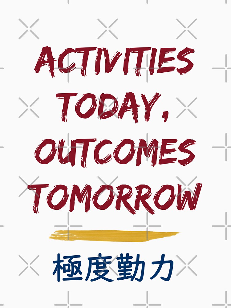 Activities Today, Outcomes Tomrrow by sakurashorty