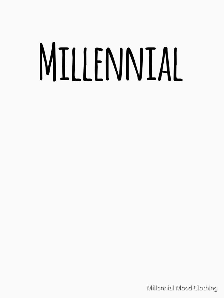 Millennial | Fun Minimalistic Design by Millennial Mood Clothing