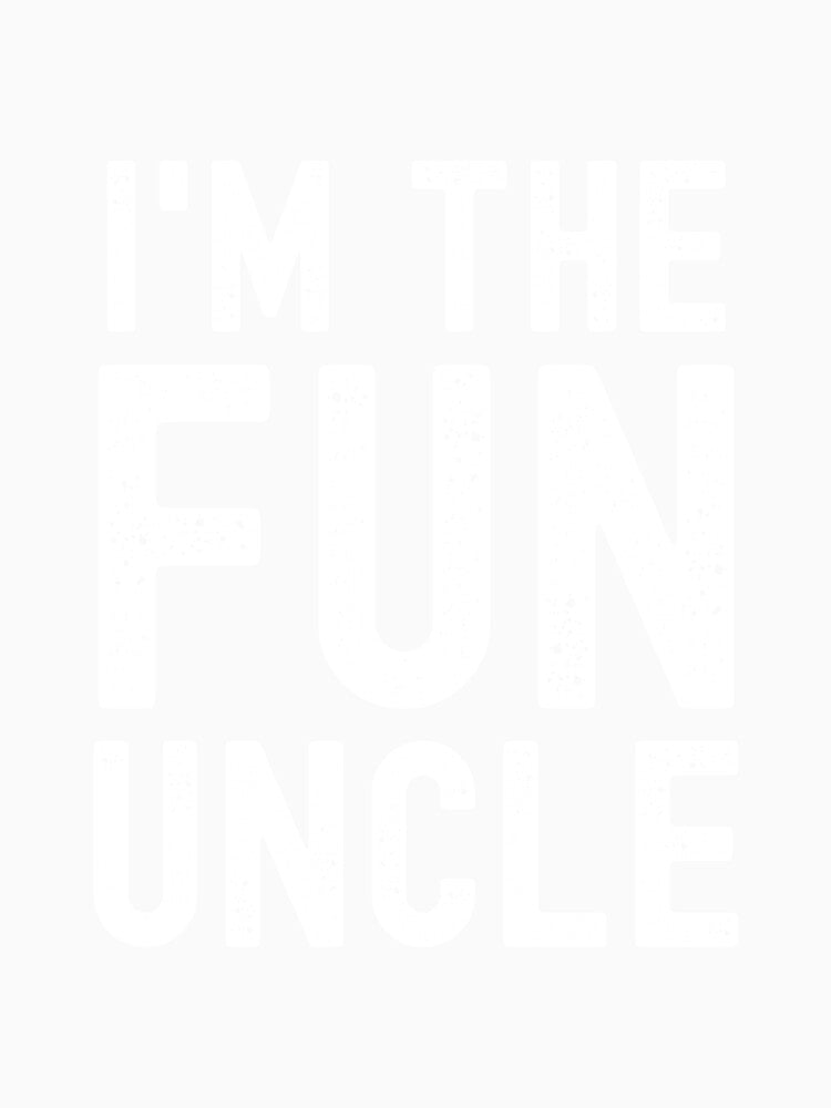 I'm The Fun Uncle by GFS-Designs