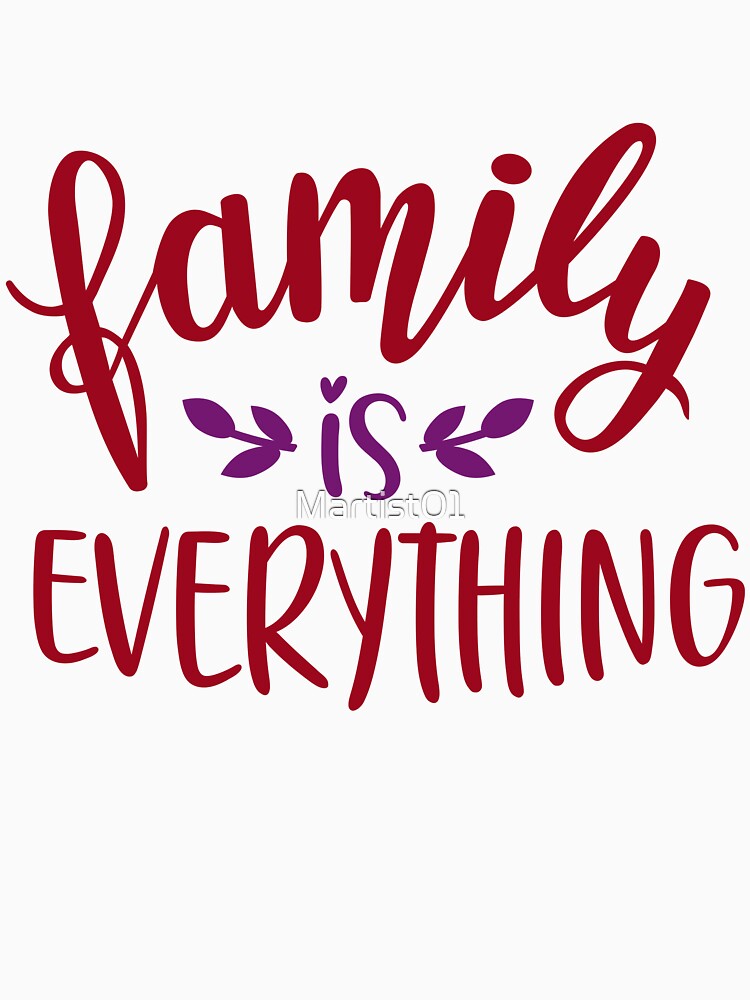 Family is everything, love, home, family love, family over everything by Martist01