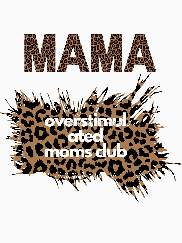 overstimulated moms club by Tarikbouchmal
