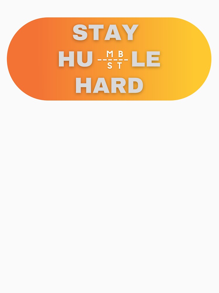 Stay Humble Hustle Hard by Igotdesigned