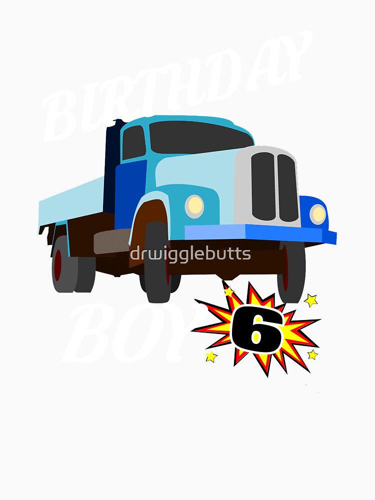 6 Years Old Birthday Design Truck GifDesign by drwigglebutts
