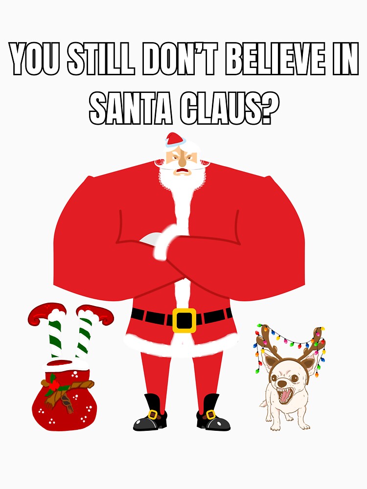 Santa Claus You still don't believe in Santa Cluas Angry Dog and Elf by FreeMind-Design