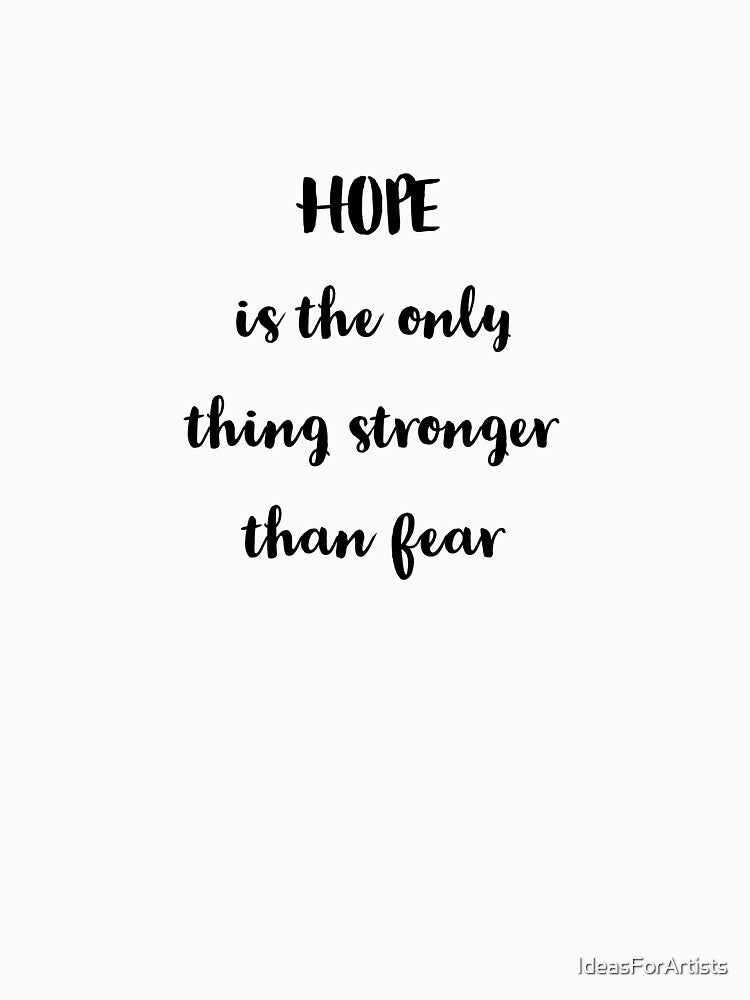 HOPE is the only thing stronger than fear by Inspirationmotivation