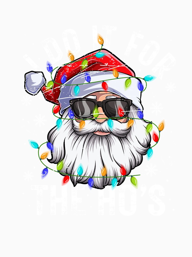 Funny Christmas Santa Claus I Do It For The Hos Cute Xmas by taaddison50