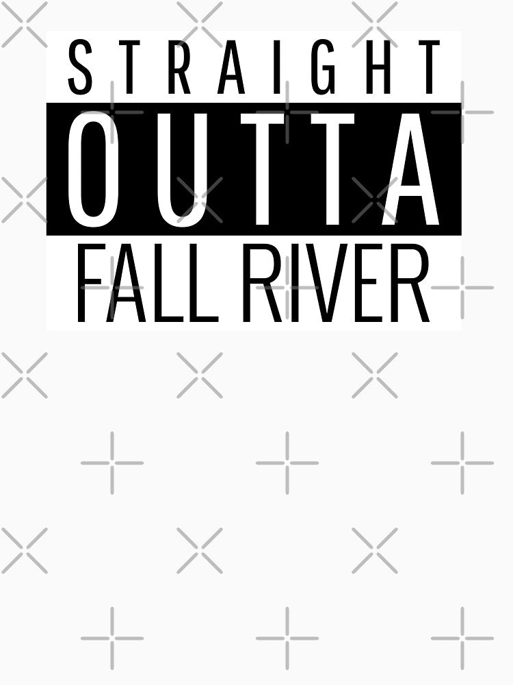 Straight Outta Fall River Massachusetts by Teelogic