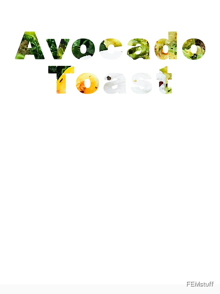 Avocado Toast (Text) by FEMstuff