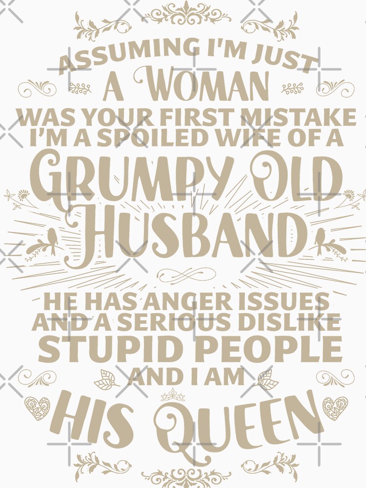 I'm a spoiled wife of a Grumpy old Husband by ip7s
