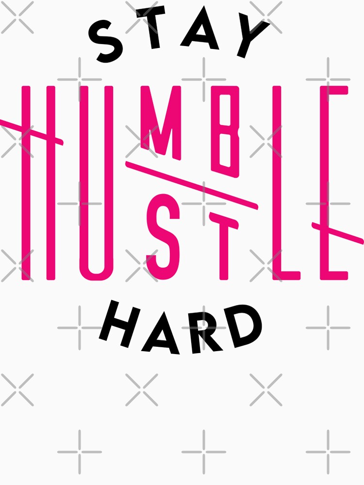 Stay Humble Hustle Hard by linosis