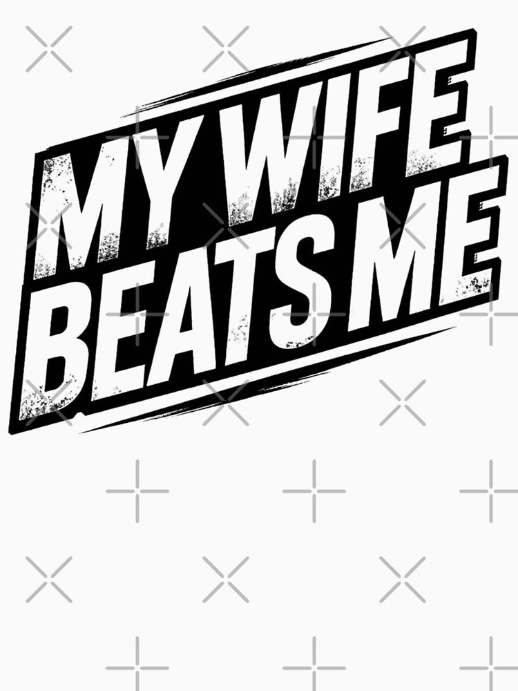 My Wife Beats Me Gaming Sports Sarcastic Husband by first-shirt ⭐ ⭐ ⭐ ⭐ ⭐