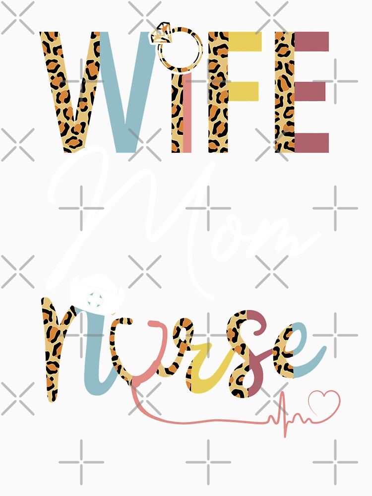 Wife Mom Nurse Womens RN LPN Mothers Day For Nurses by KAYLAELSIE