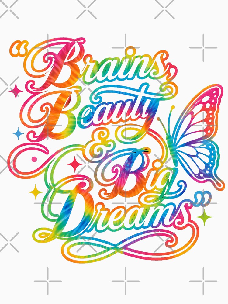 Brains Beauty & Big Dreams Rainbow Tie Dye Butterfly Inspirational Design by Divine Boutique