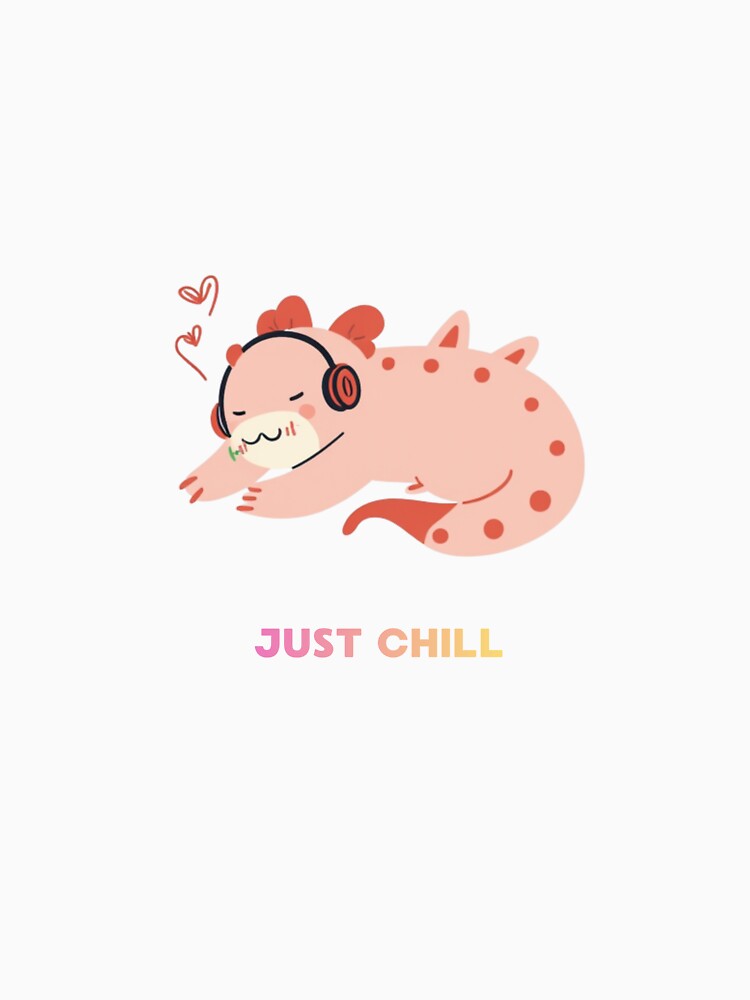 Just Chill Axolotl – Cute Pastel Chill T-Shirt by CHILLORA