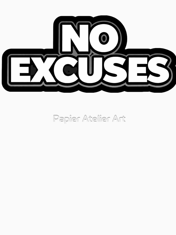 No Excuses Shirt by Papier Atelier Art