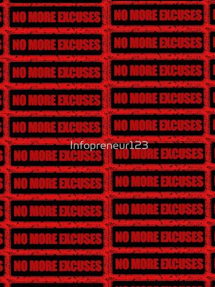 NO MORE EXCUSES by Infopreneur123