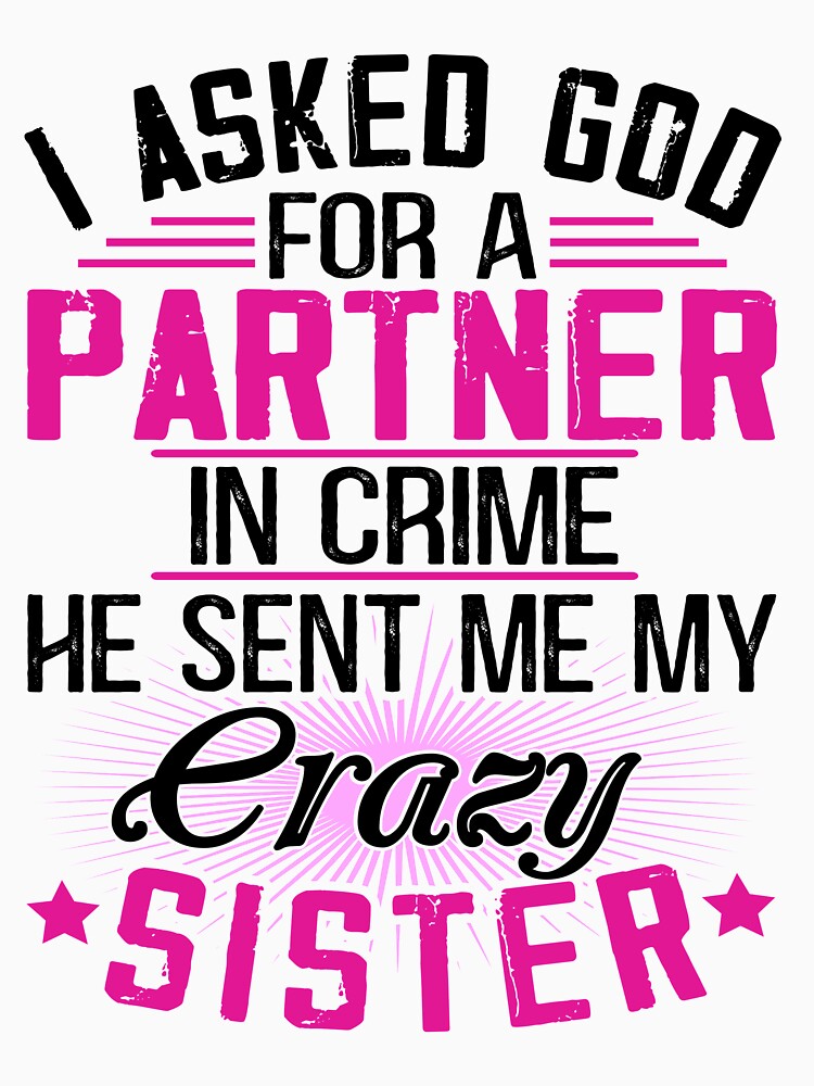 Copy of I asked God for a Partner in crime - He sent me my crazy sister by Vanthuandesign