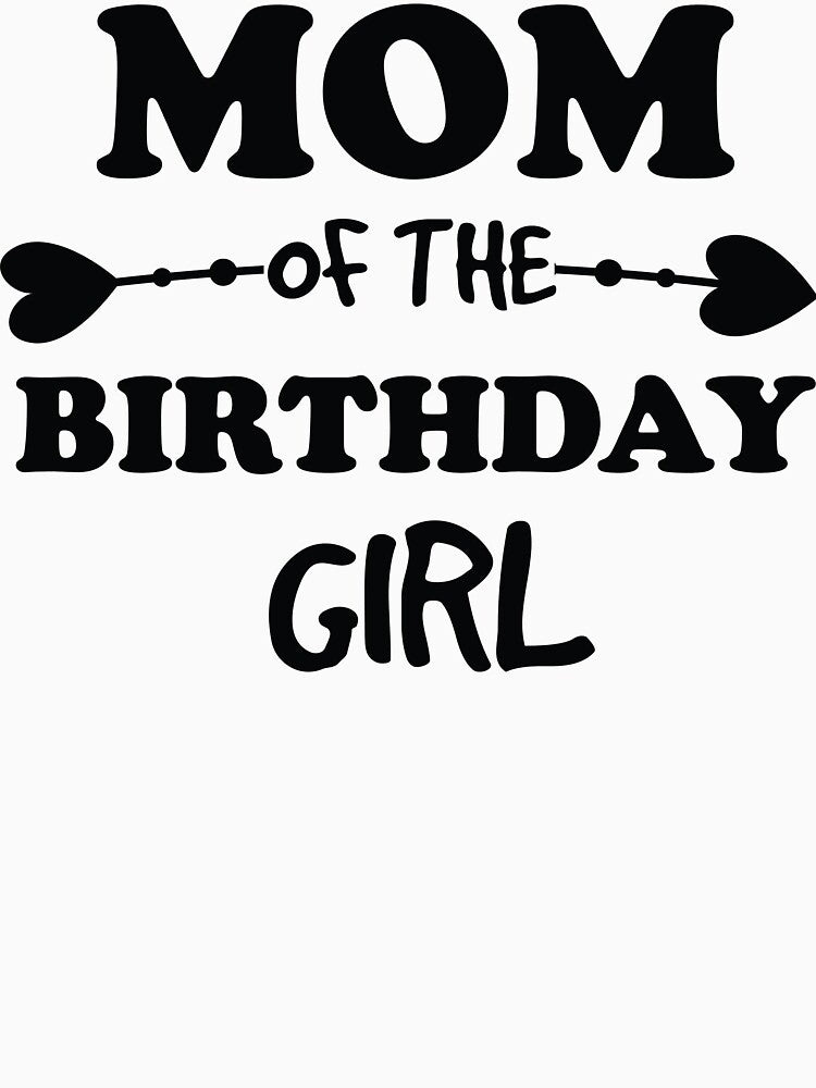 Mom Of The Birthday Girl by beefrancky