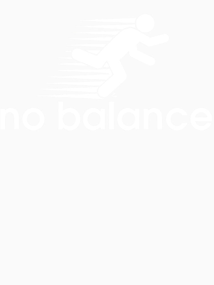 No Balance Funny Running Motivation Success by TaraxDoolittle
