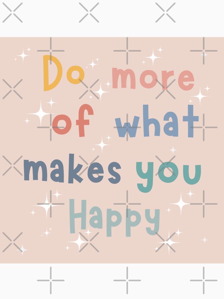 Do more of what makes you happy, inspirational life quote ( colour palette,color palete by Sanaura