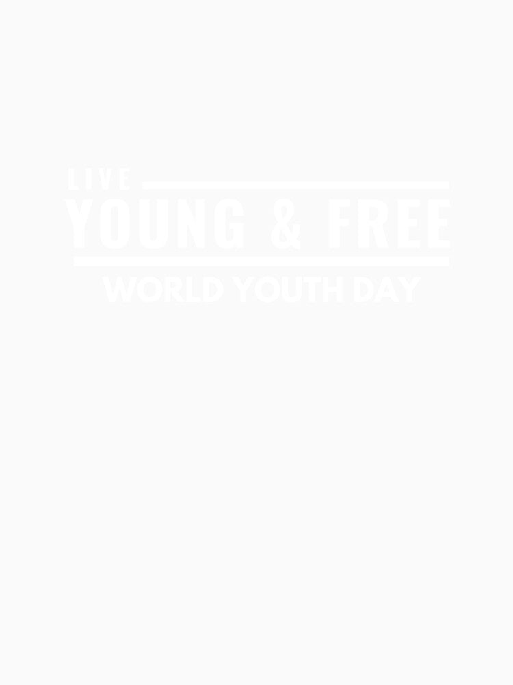 Live Young Live Free World Youth Day by Rahke