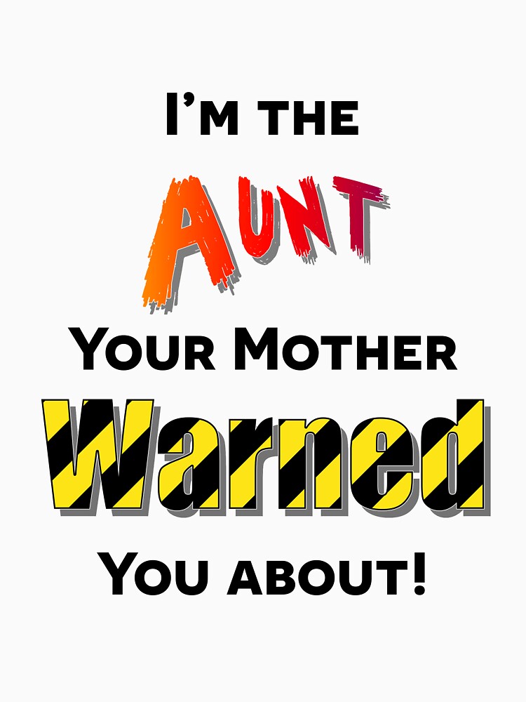 I'm the Aunt you were warned about by CDBWorkshop