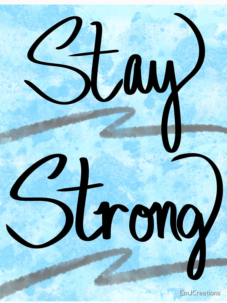 Stay Strong by EmJCreations
