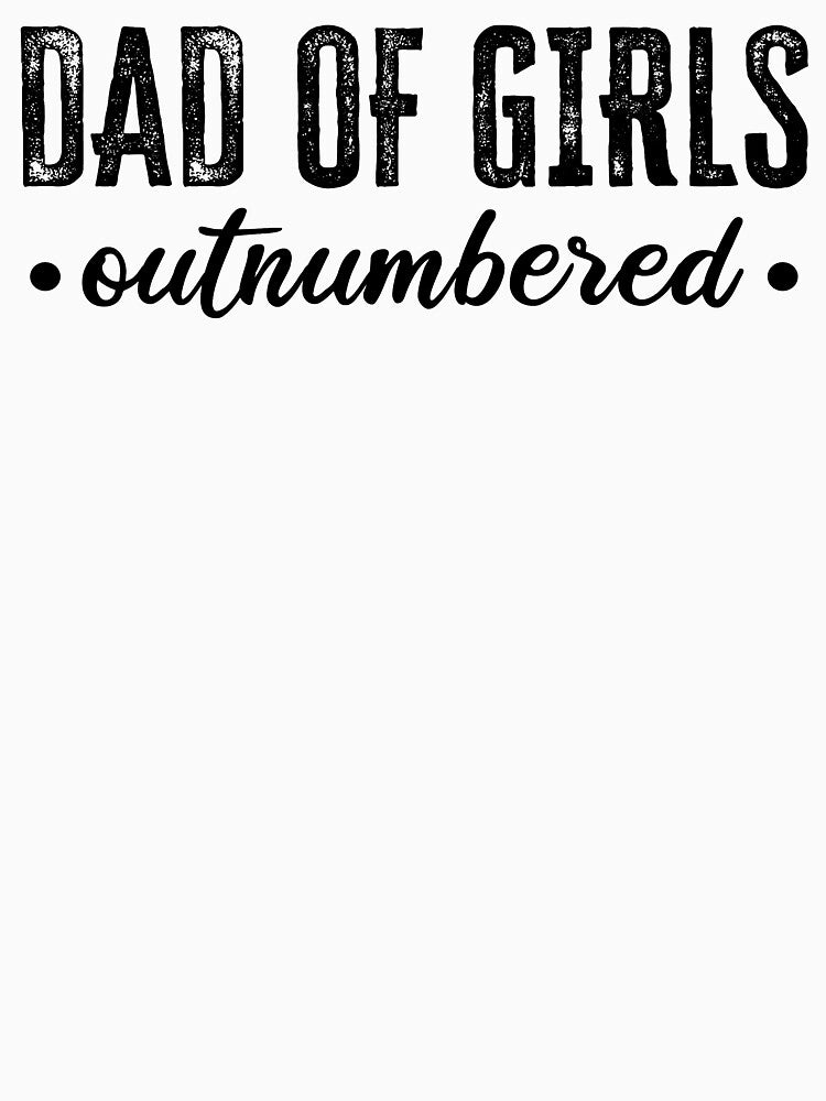 Dad Of Girls - Outnumbered by FuntasticDez