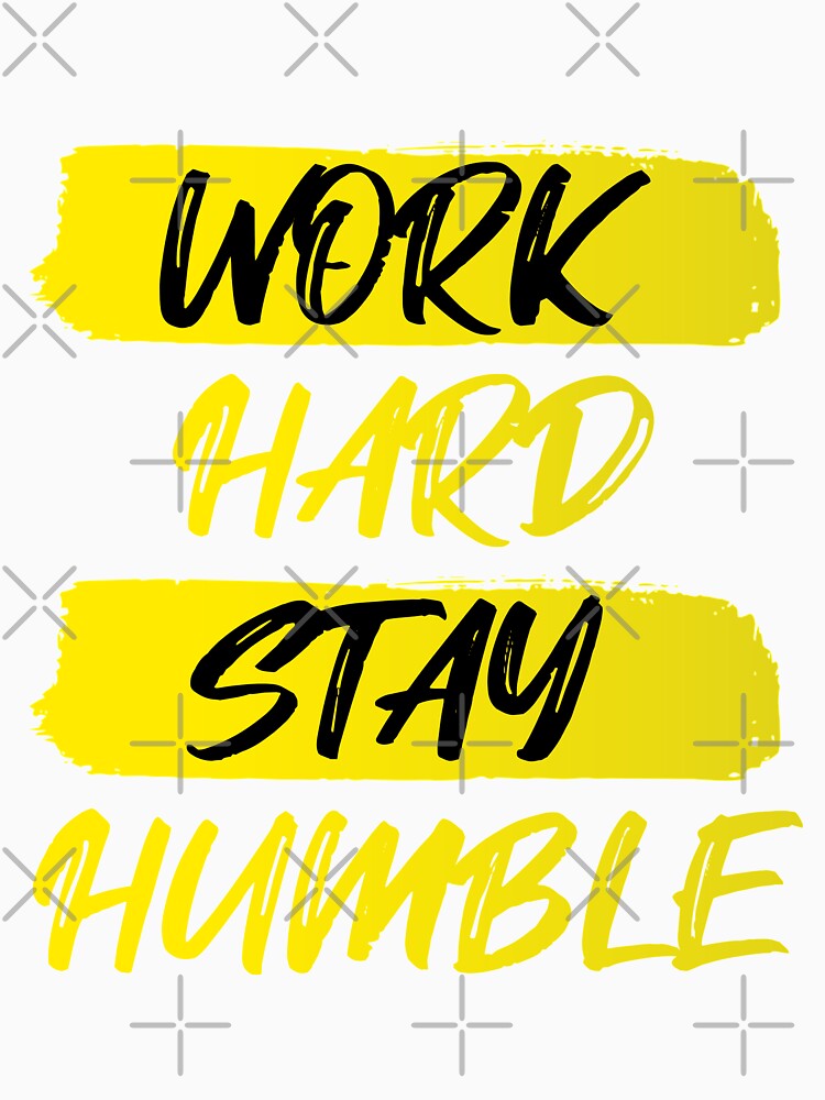 Work Hard & Stay Humble shirt and stickers by OUSSAMAVIP