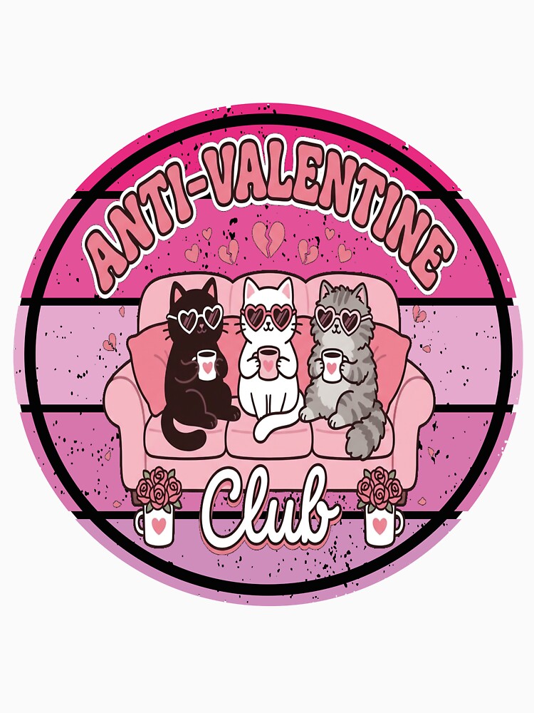 Anti Valentine Club – Funny Cat Valentine Design for Singles & Galentines by SoftSoaring