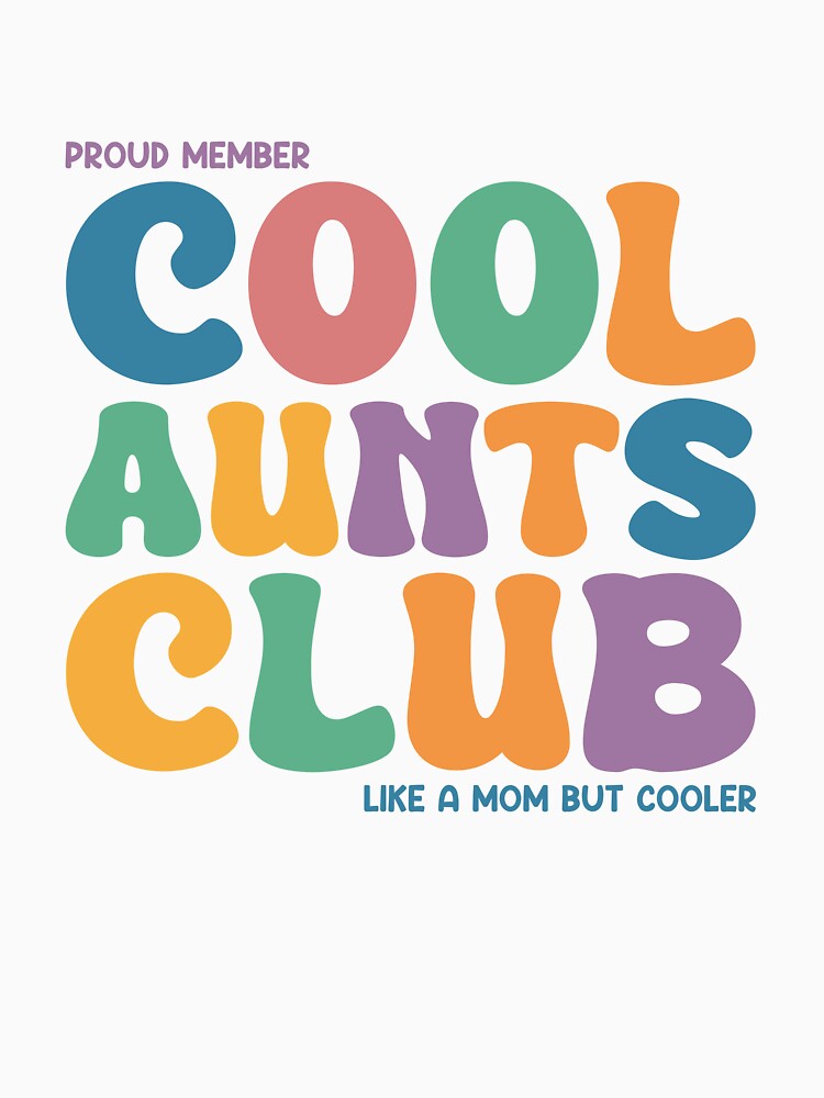 Proud Member Cool Aunts Club Like A Mom But Cooler Shirt For Aunt, Cool Aunt Gift by jelee-jelee