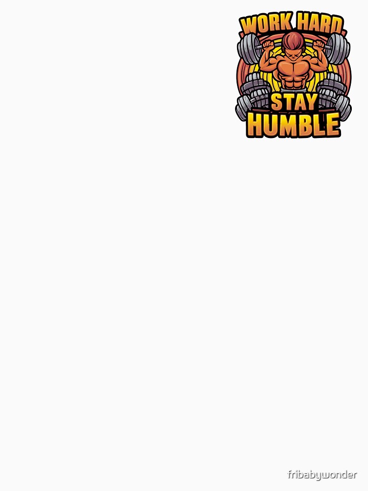 Work hard and stay humble! by fribabywonder