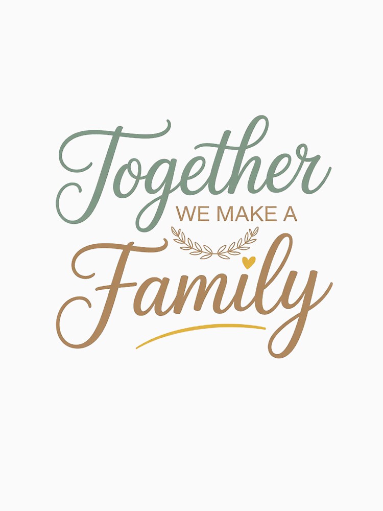 together we make a family family team reunion group by Catharsiscath