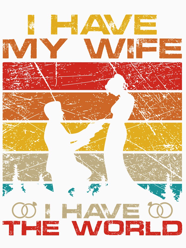 I Have My Wife I Have The World by mmos