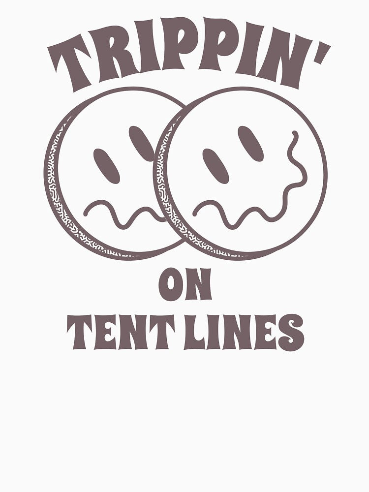 Trippin' On Tent Lines by GrufTee