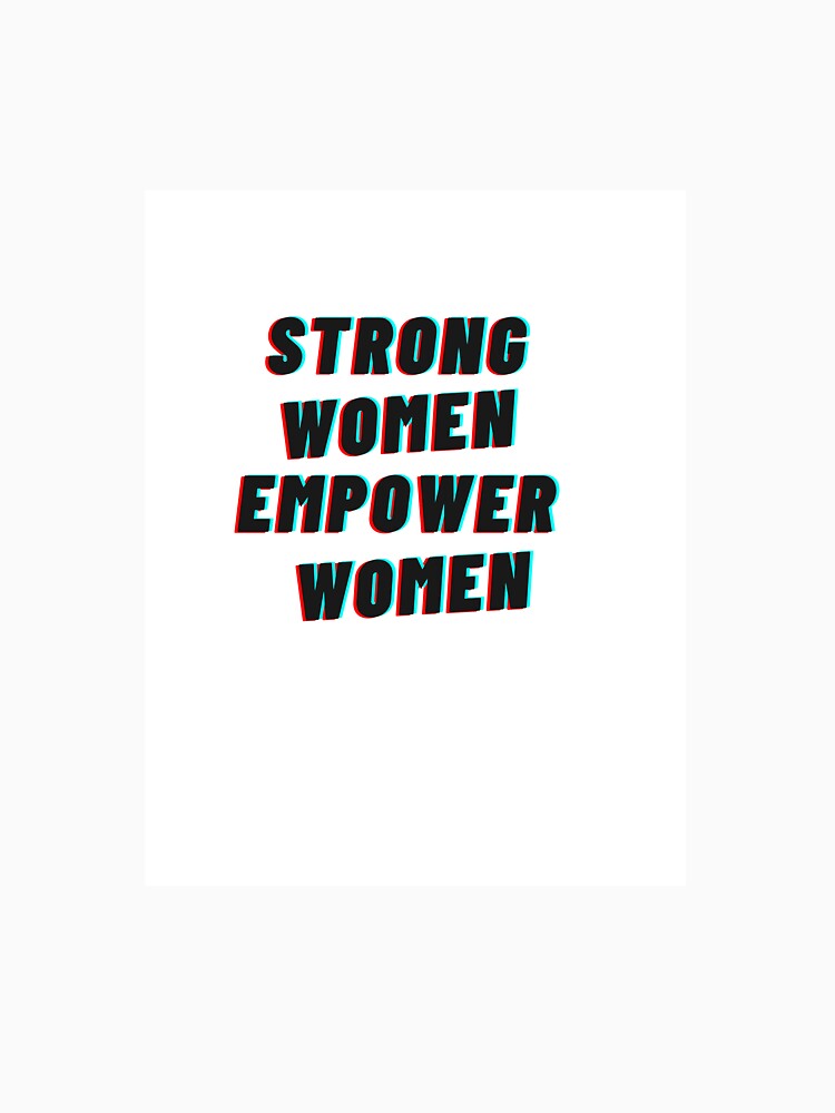 STRONG WOMEN EMPOWER WOMEN by RDON07